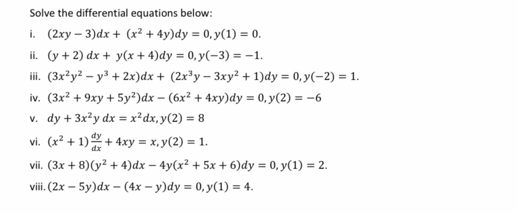 Solve the differential equations below: i. \( (2 x y-3) d x+\left(x^{2}+4 y\right) d y=0, y(1)=0 \). ii. \( (y+2) d x+y(x+4)