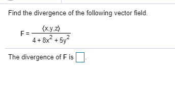 Solved Find the divergence of the following vector field. | Chegg.com