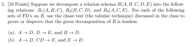 Solved 5. [10 Points] Suppose we decompose a relation schema | Chegg.com