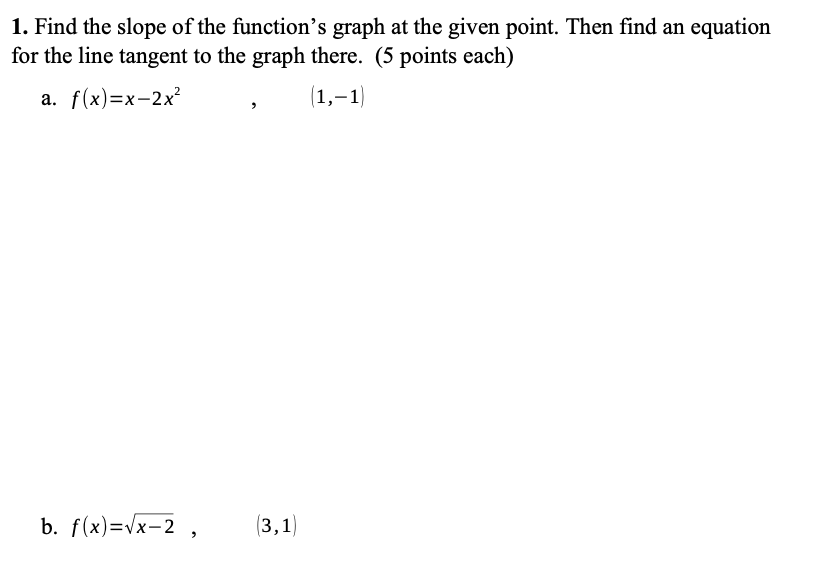 Solved 1. Find the slope of the function's graph at the | Chegg.com