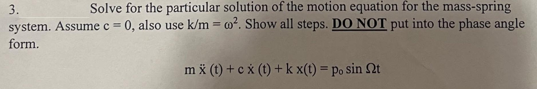 Solved 3. Solve for the particular solution of the motion | Chegg.com