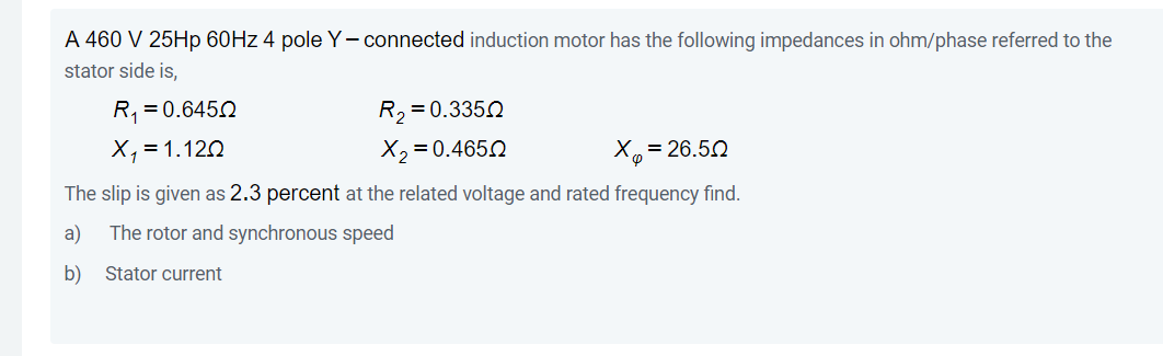 Solved A 460 V 25Hp 60Hz 4 pole Y-connected induction motor | Chegg.com