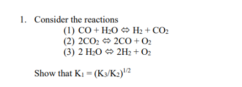 Solved 1. Consider the reactions (1) CO + H2O H2 + CO2 (2) | Chegg.com