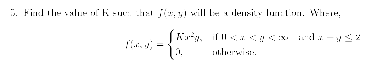 Solved 5. Find the value of K such that f(x,y) will be a | Chegg.com