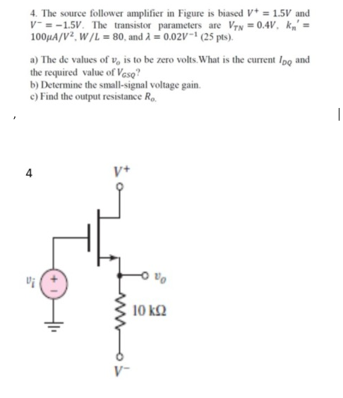 Solved 4. The source follower amplifier in Figure is biased | Chegg.com