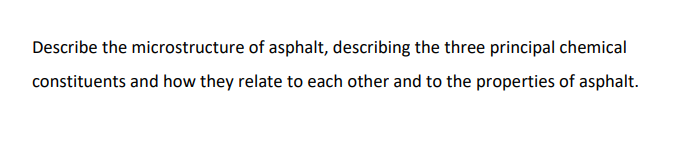 Describe The Microstructure Of Asphalt Describing The Three Principal Chemicalconstituents And 
