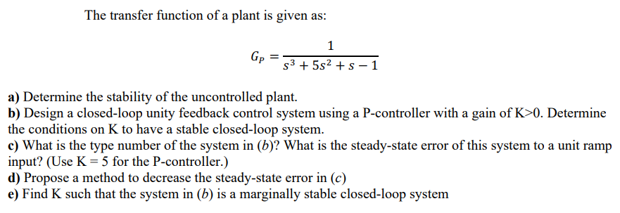 Solved The Transfer Function Of A Plant Is Given As: 1 Gp = | Chegg.com