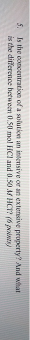 Solved 5 Is The Concentration Of A Solution An Intensive Or Chegg