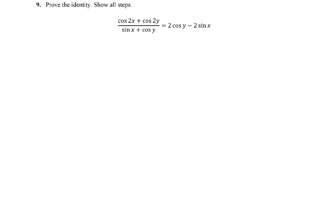 Solved 9. Prove the identity. Show all steps. cos 2x + cos2y | Chegg.com