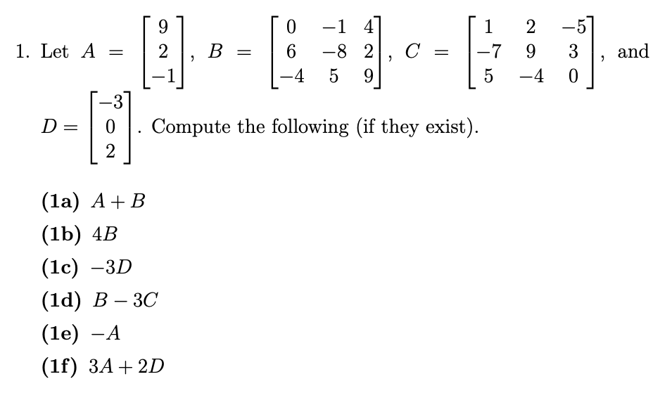 Solved 1. Let A = 9 2 -1 B = 0 6 -4 -1 4 -8 2 5 9 CE = 1 –7 | Chegg.com