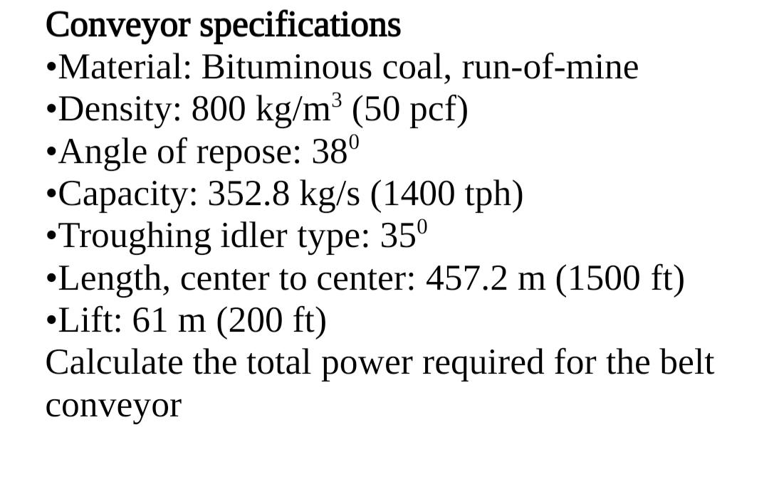 Solved Conveyor specifications •Material: Bituminous coal, | Chegg.com