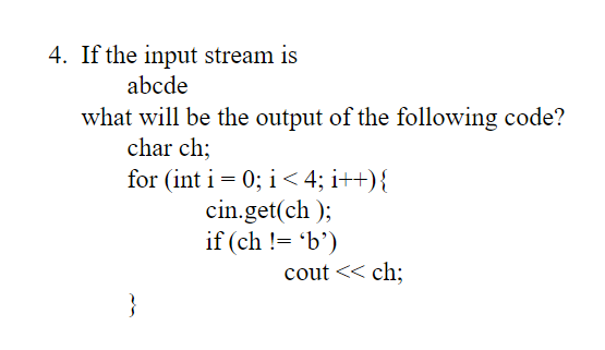 Solved 4. If the input stream is abcde what will be the | Chegg.com