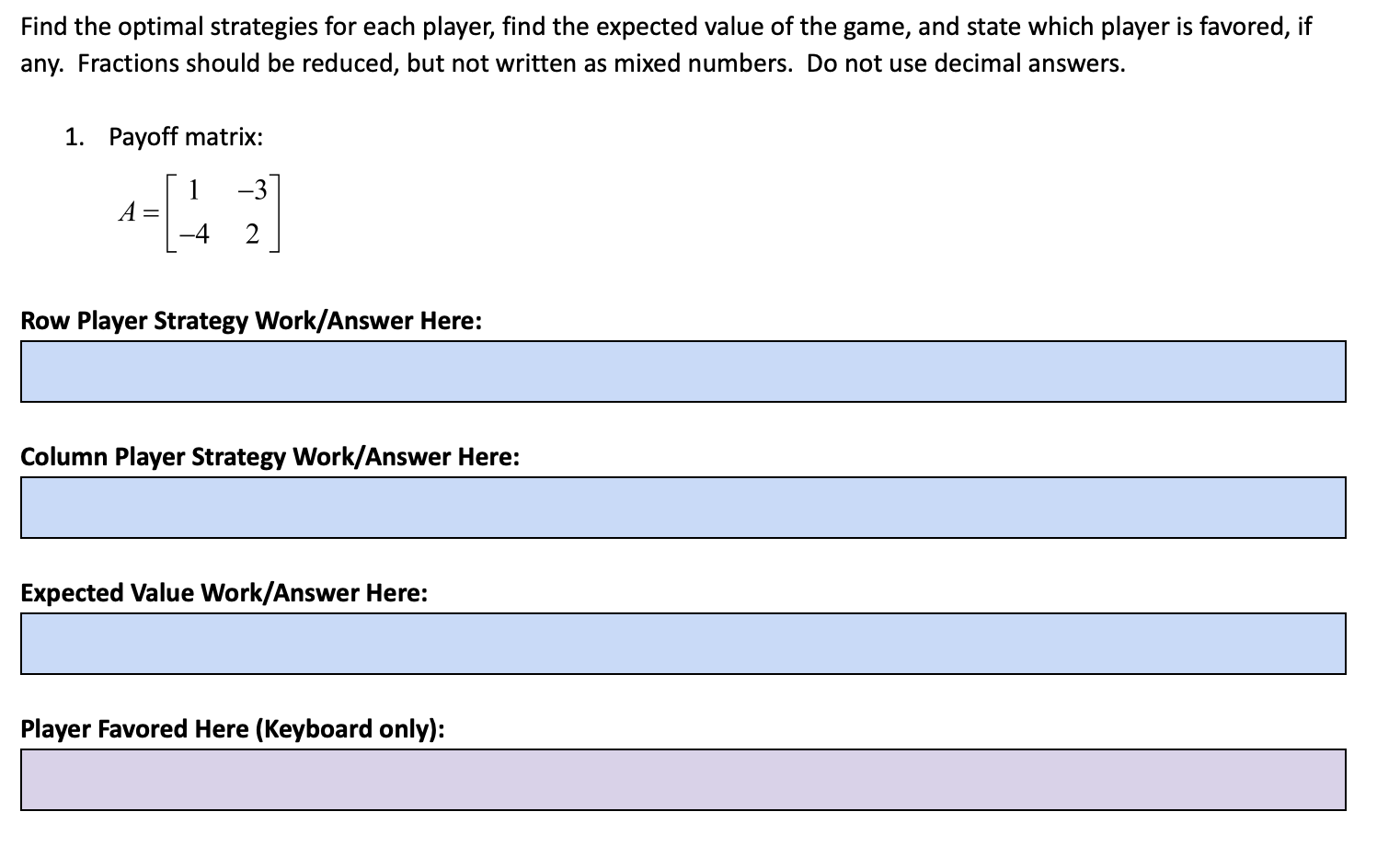 Solved Find the optimal strategies for each player find the