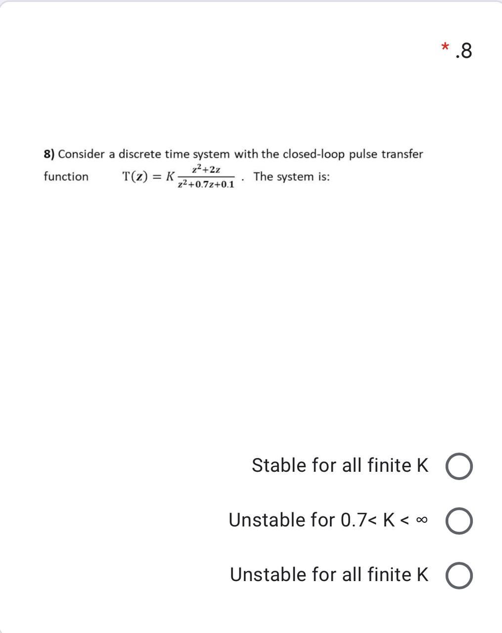 Solved *.8 8) Consider a discrete time system with the | Chegg.com