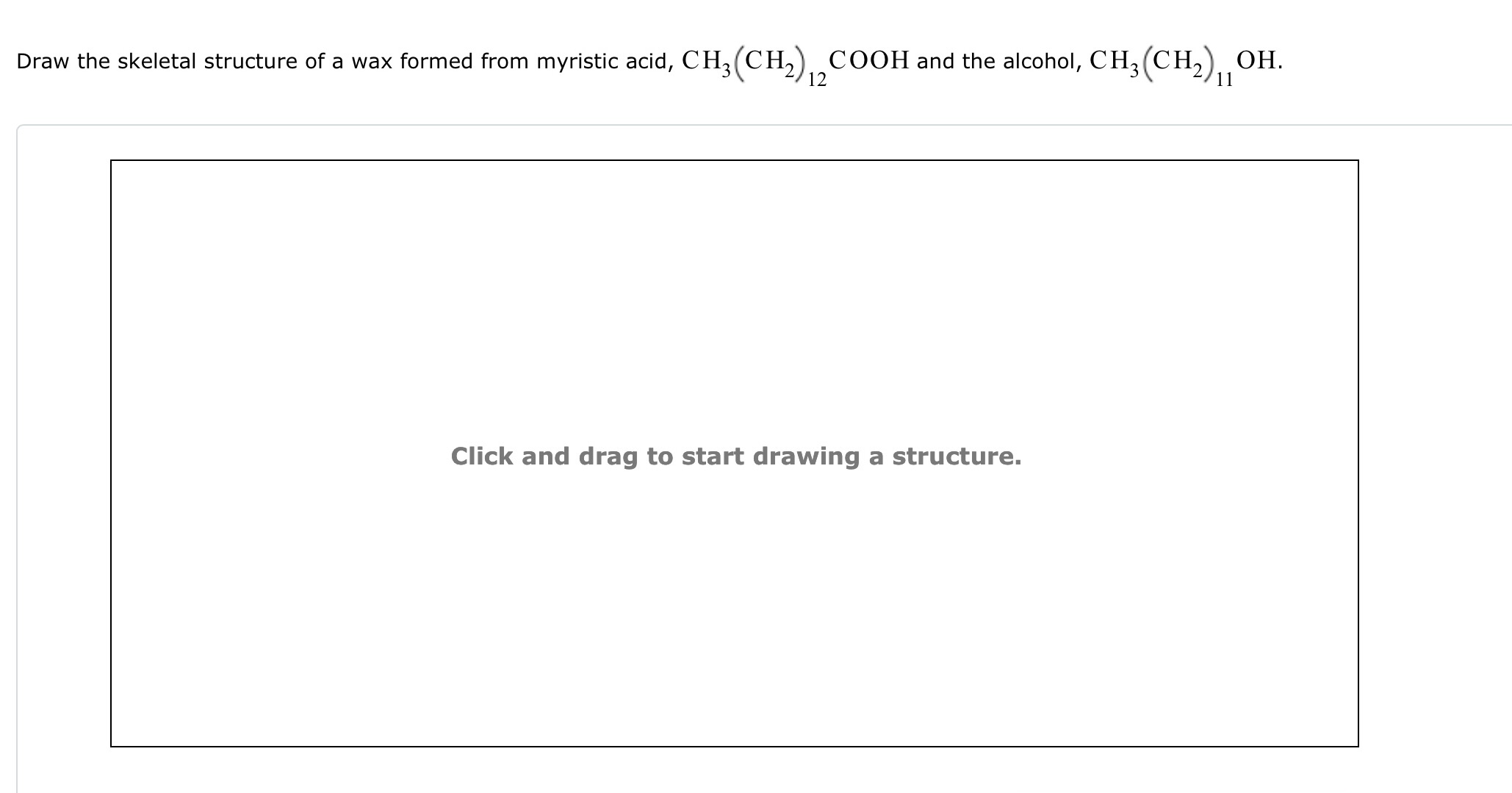 Solved Draw the skeletal structure of a wax formed from