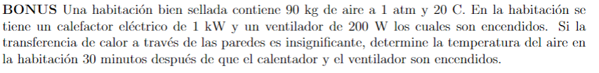 BONUS Una habitación bien sellada contiene \( 90 \mathrm{~kg} \) de aire a 1 atm y \( 20 \mathrm{C} \). En la habitación se t