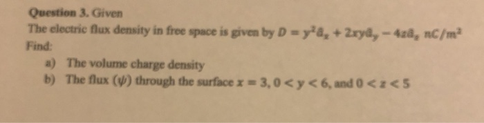Solved Question 3. Given The electric flux density in free | Chegg.com