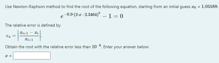 Solved Use Newton-Raphson method to find the root of the | Chegg.com