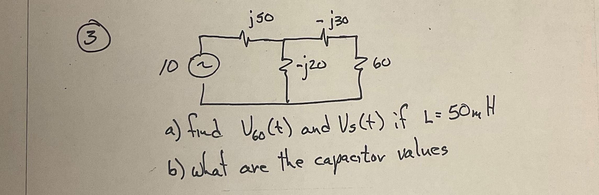 Solved a) find V60(t) and Vs(t) it L=50mH b) What are the | Chegg.com