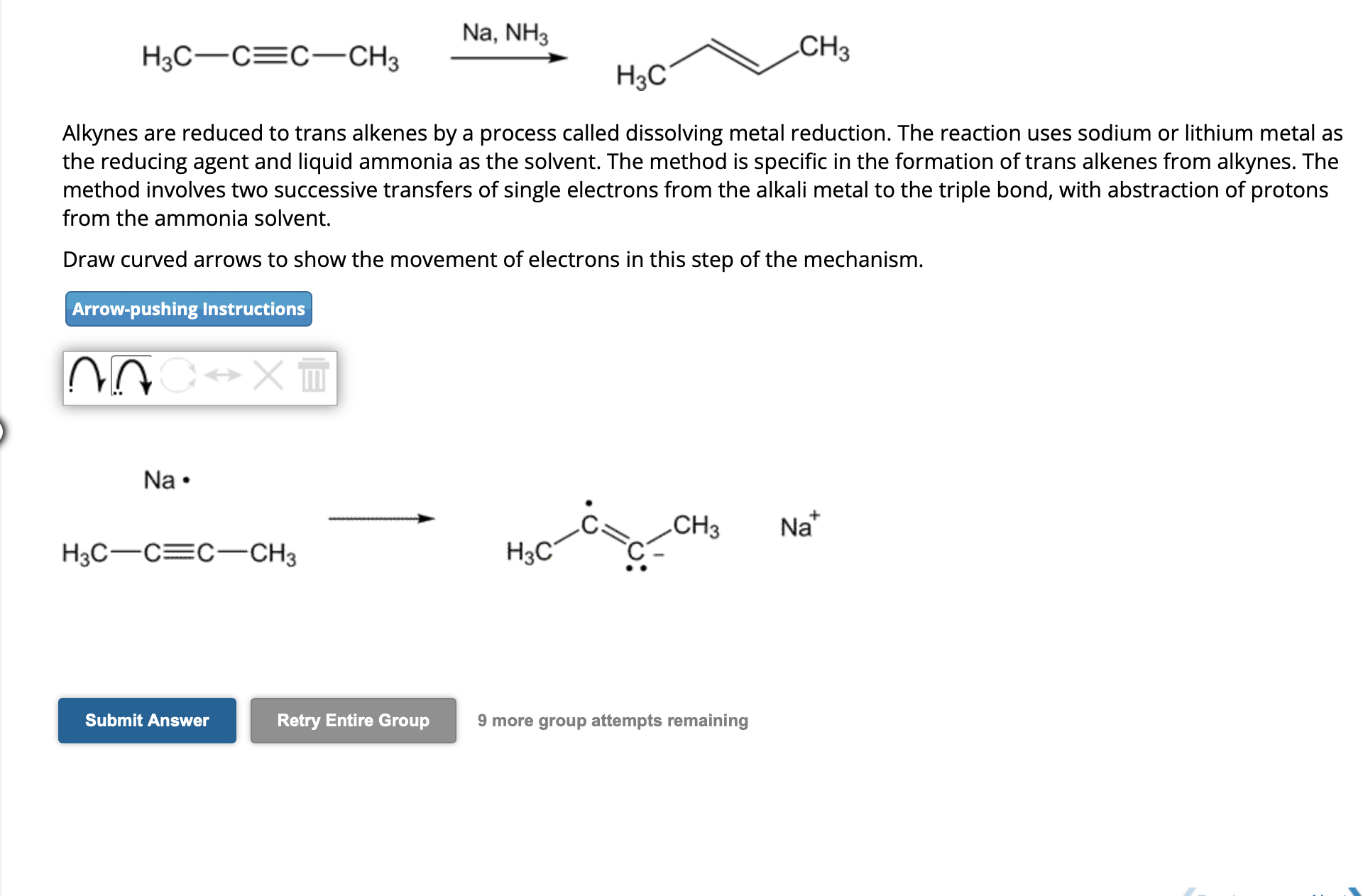 \( \stackrel{\mathrm{Na}, \mathrm{NH}_{3}}{\longrightarrow} \)
Alkynes are reduced to trans alkenes by a process called disso