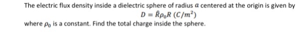 Solved The electric flux density inside a dielectric sphere | Chegg.com