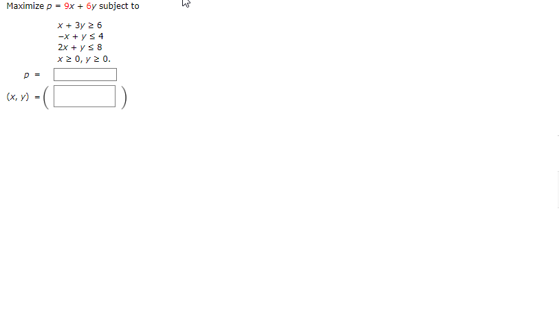 Maximize p = 9x + 6y subject to x + 3y 26 -x + y S4 2x + y = 8 x 0,7 20. D = (x, y) =