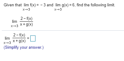 Solved Given that lim f(x) = - 3 and lim g(x) = 6, find the | Chegg.com