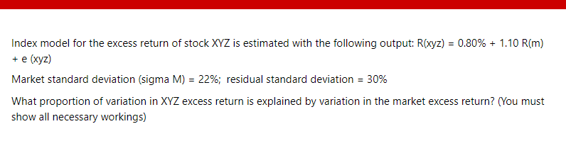Solved Index model for the excess return of stock XYZ is | Chegg.com