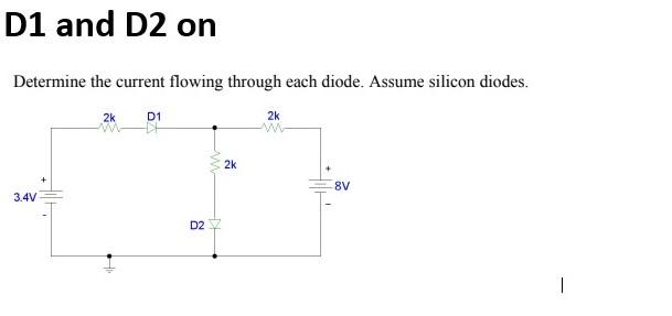 Solved D1 and D2 on Determine the current flowing through | Chegg.com