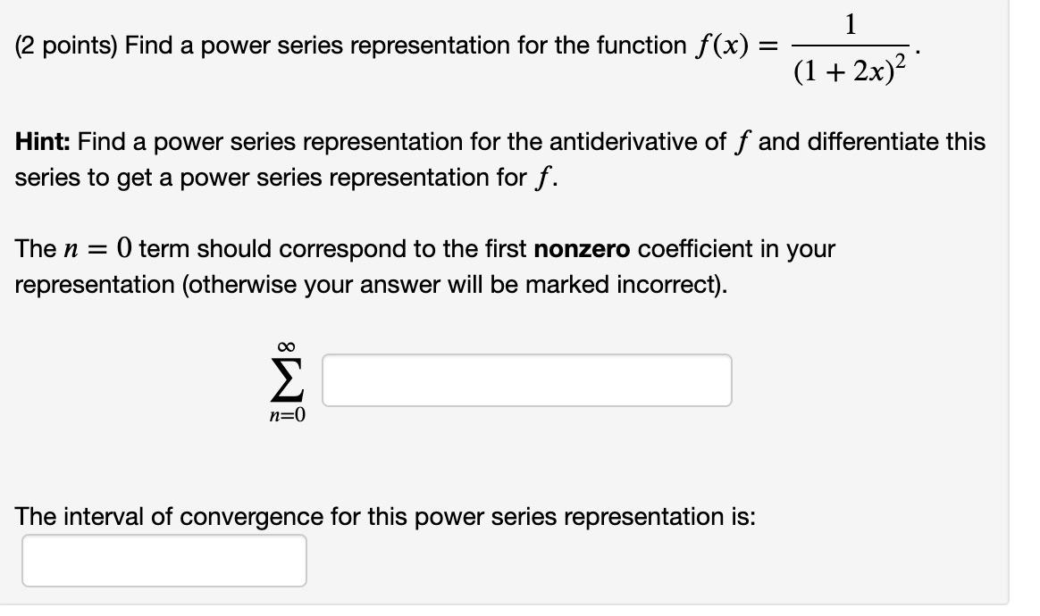 Solved (2 points) Find a power series representation for the | Chegg.com