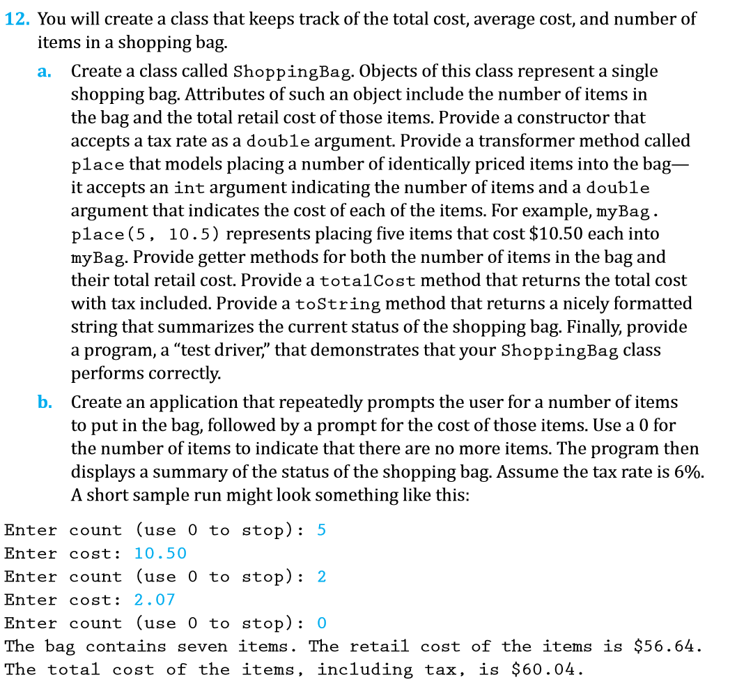 12. You will create a class that keeps track of the total cost, average cost, and number of items in a shopping bag. Create a
