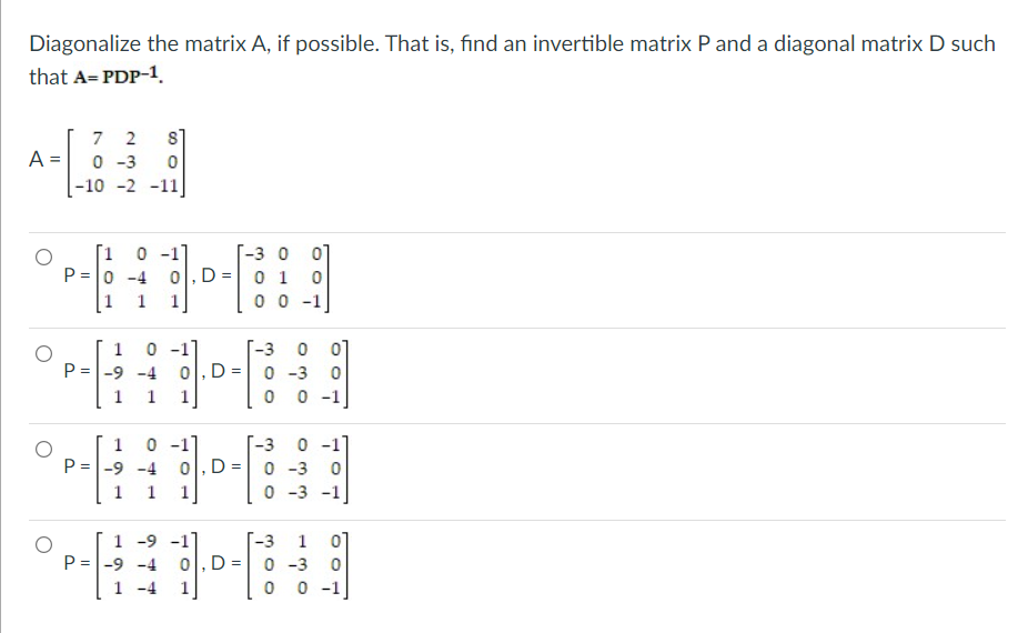 Solved Diagonalize the matrix A, if possible. That is, find | Chegg.com