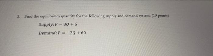 Solved 3. Find the equilibrium quantity for the following | Chegg.com