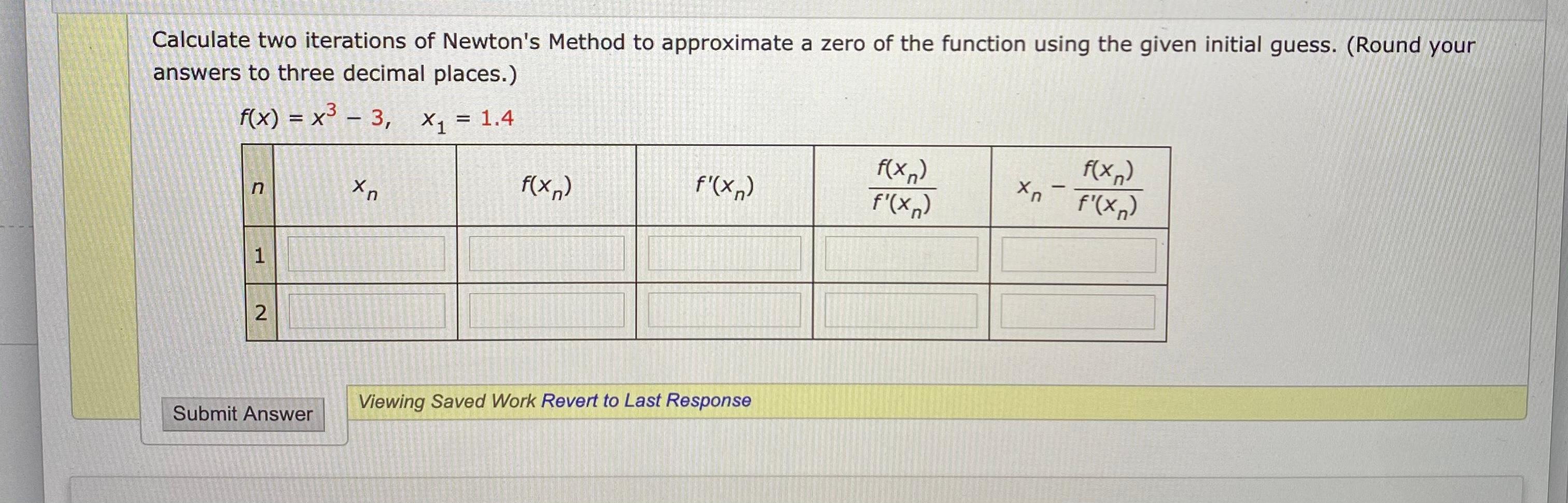 Solved Calculate two iterations of Newton's Method to | Chegg.com