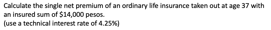Solved Calculate the single net premium of an ordinary life | Chegg.com