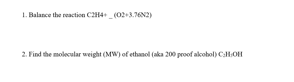 Solved 1. Balance the reaction C2H4 O2 3.76 N2 2. Find the