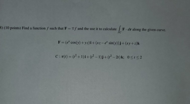 Solved 8) (10 points) Find a function f such that F-v f and | Chegg.com