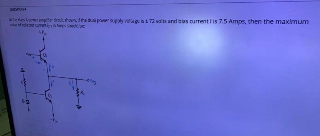 Solved QUESTION 4 in the class A power amplifier circuit | Chegg.com