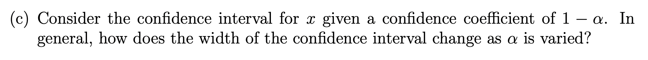 Solved (c) Consider the confidence interval for x given a | Chegg.com