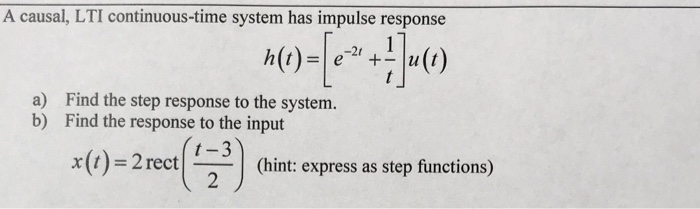 Solved A causal, LTI continuous-time system has impulse | Chegg.com