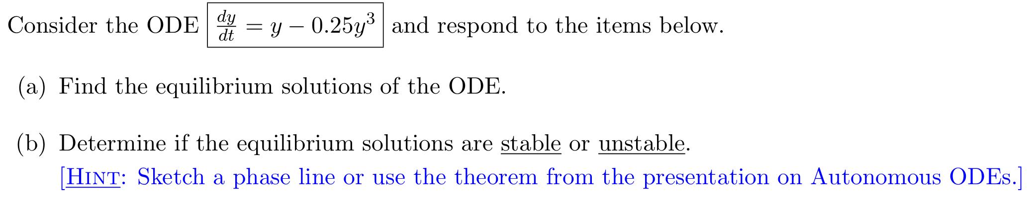 Solved Consider the ODE dy = y – 0.25y3 and respond to the | Chegg.com
