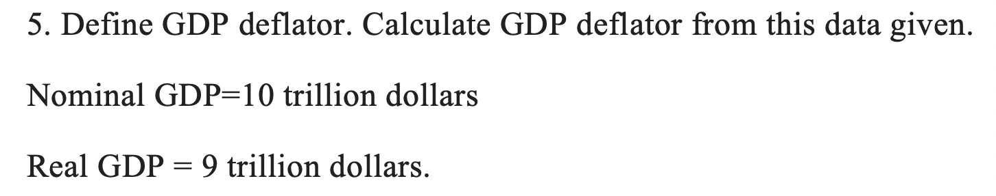 Solved 5. Define GDP Deflator. Calculate GDP Deflator From | Chegg.com