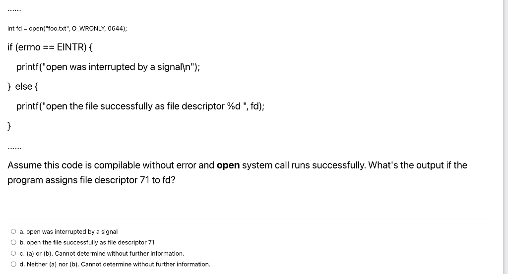 Solved int fd = open("foo.txt", O_WRONLY, 0644); if (errno==