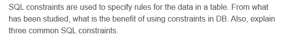 Solved SQL constraints are used to specify rules for the | Chegg.com