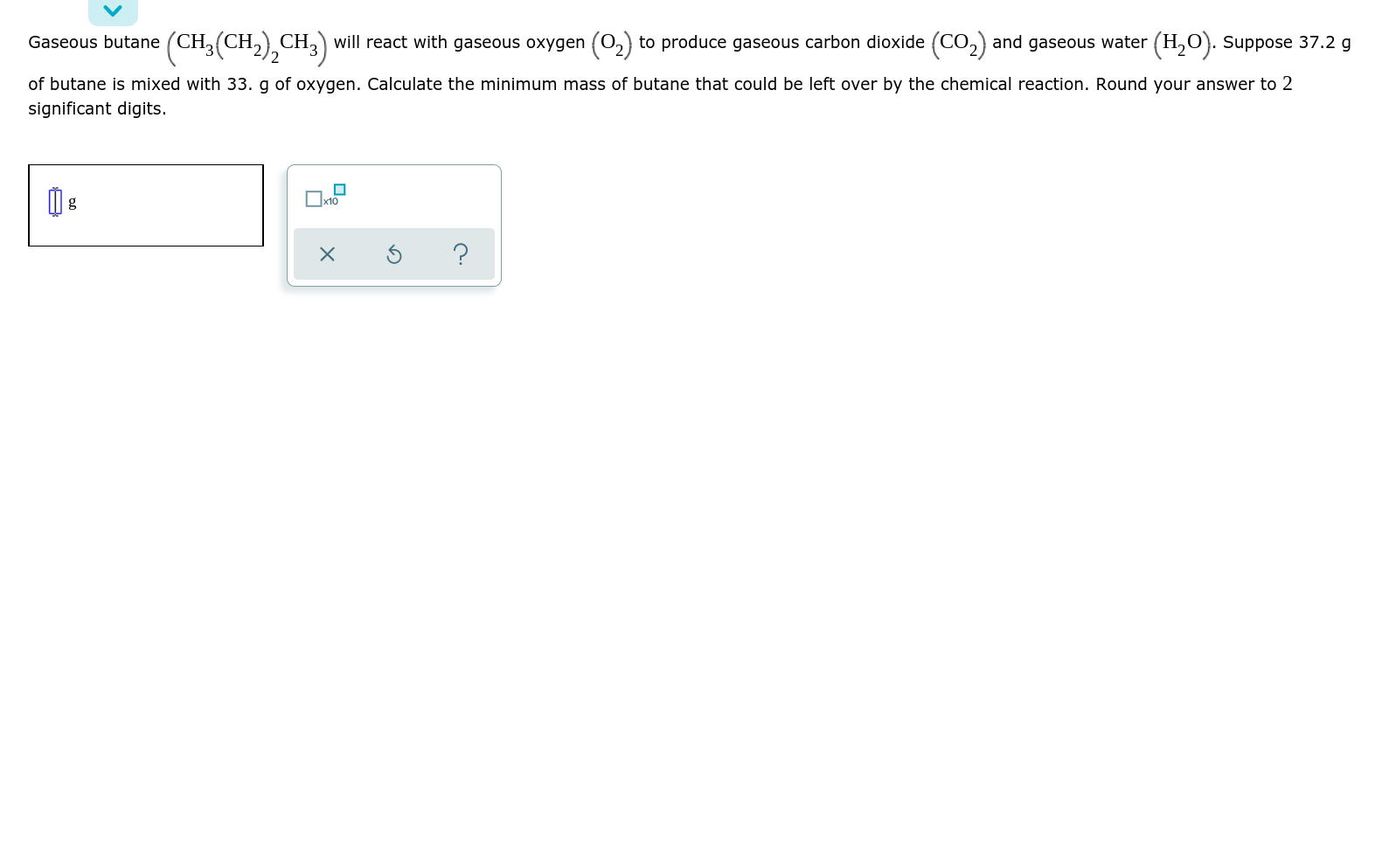 Solved Gaseous butane (CH3(CH2),CH3) will react with gaseous | Chegg.com