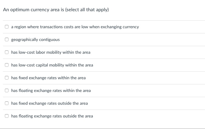 Solved An optimum currency area is (select all that apply) O | Chegg.com