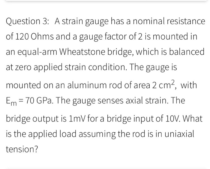 Solved Question 3: A Strain Gauge Has A Nominal Resistance | Chegg.com