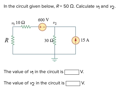 Solved In the circuit given below, R=50Ω. Calculate v1 and | Chegg.com