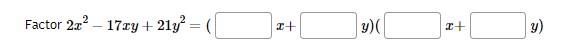 Factor \( 2 x^{2}-17 x y+21 y^{2}=(\quad x+\quad y)(\quad x+\quad y) \)