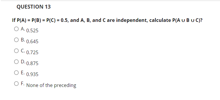 Solved QUESTION 13 If P A P B P C 0.5 and A B Chegg